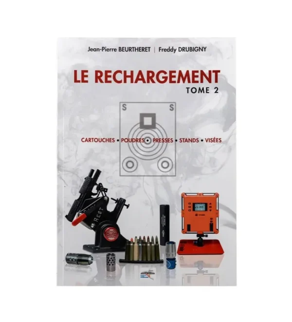 Le rechargement Tome2 : CARTOUCHES, POUDRES, PRESSES, STANDS, VISÉES – Tout-Chasse.fr