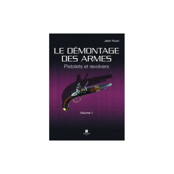 LIVRE LE DEMONTAGE DES ARMES – VOLUME 1 | WesternGuns